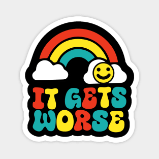 It Gets Worse Meme - Rainbow Magnet