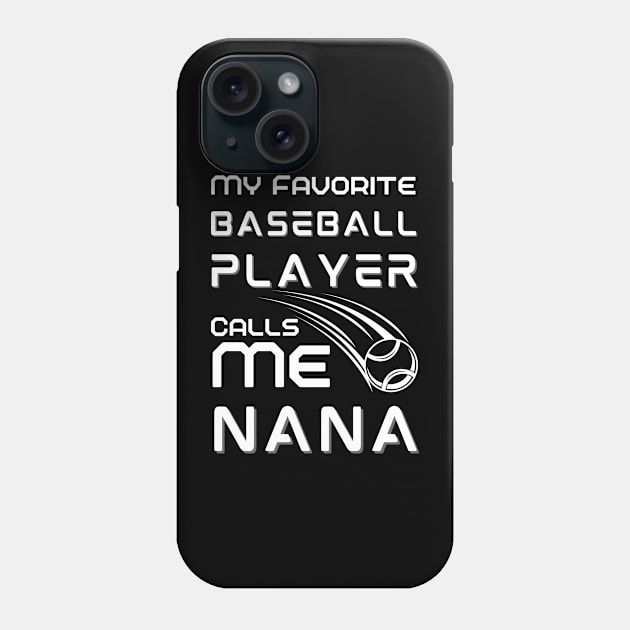 My Favorite Baseball Player Calls Me Nana Phone Case by JustBeSatisfied