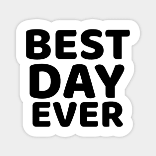 Best Day Ever Magnet