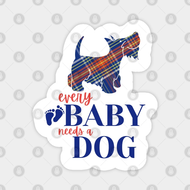 Every baby needs a dog Magnet by Mplanet