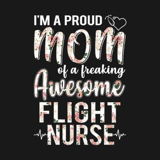 I'm A Proud Mom of Flight Nurse Funny Mother's Day Gift T-Shirt