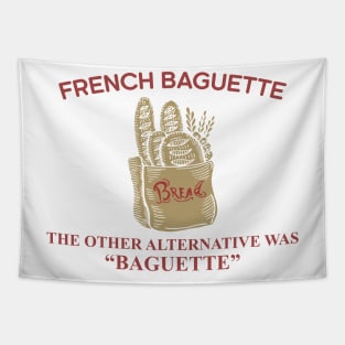French Baguette The Other Alternative Was "Baguette" Tapestry