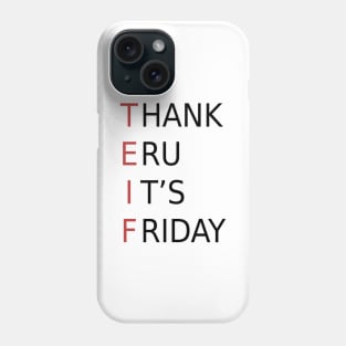 Thank Eru It's Friday Phone Case