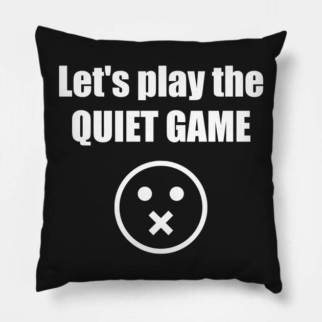 Let's Play The Quiet Game Pillow by FlashMac