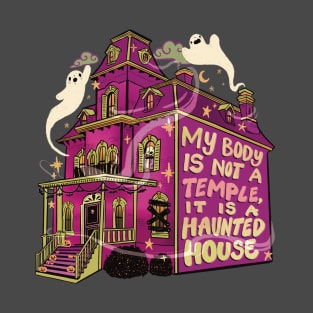 My body is a Haunted House T-Shirt