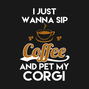 I Just Want To Sip Coffee & Pet T-Shirt