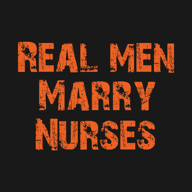 Real men marry nurses by cypryanus