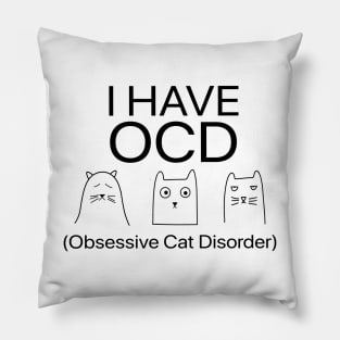 I Have OCD Obsessive Cat Disorder - Three Cat Funny Pillow