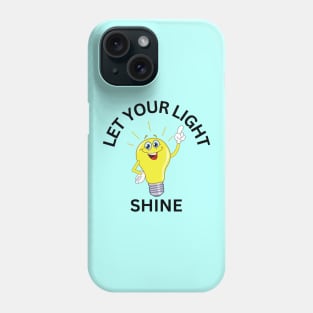 Let Your Light Shine Phone Case