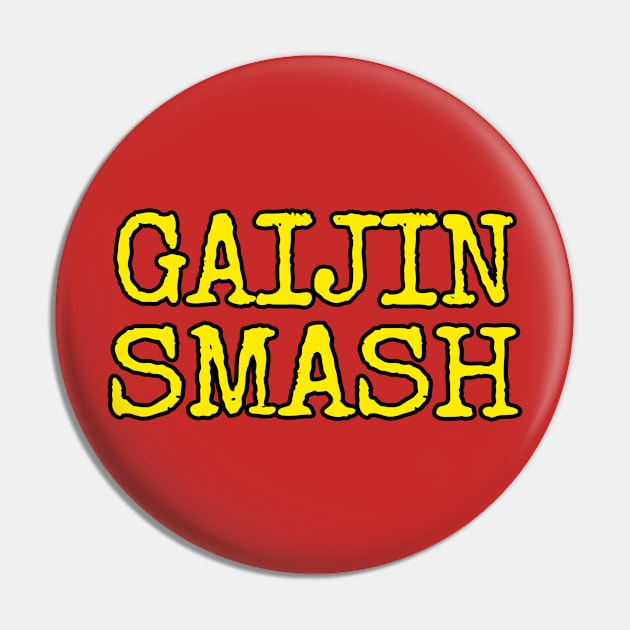 GAIJIN SMASH Pin by Cult Classics