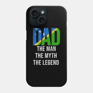 Solomon Islanders Dad The Man The Myth The Legend - Gift for Solomon Islanders Dad With Roots From Solomon Islanders Phone Case