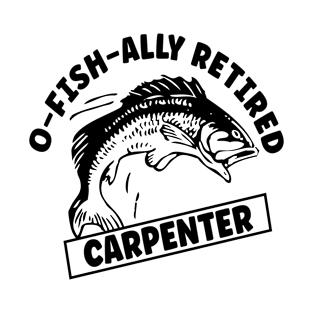 Retired Carpenter Gone Fishing T-Shirt