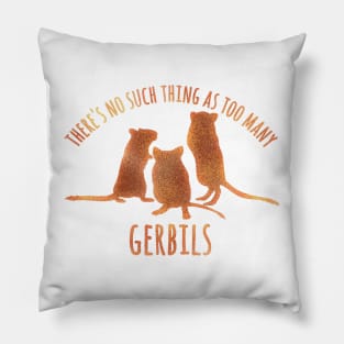 There's no such thing as too many gerbils Pillow