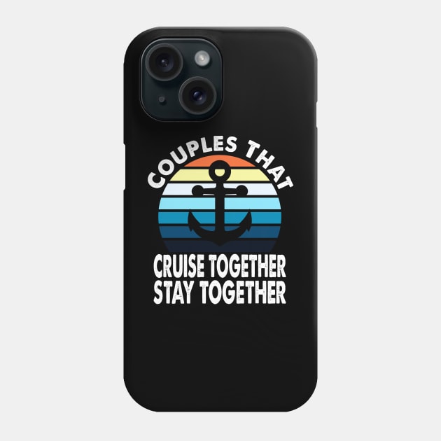 Couples That Cruise Together Stay Together Cruising Couple Design Phone Case by FilsonDesigns