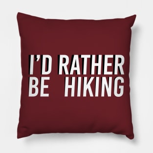 I'd Rather Be Hiking Pillow