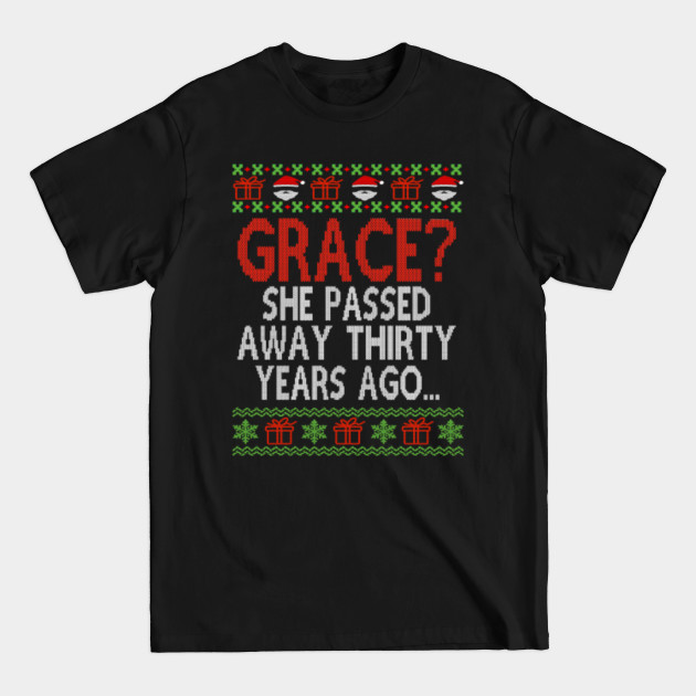 Discover Grace? She passed away thirty years ago... Christmas vacation - Christmas Vacation - T-Shirt