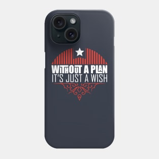 Without plans it's just wishes Phone Case