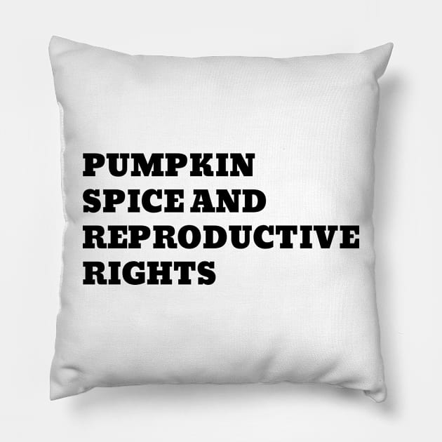 Pumpkin spice and reproductive rights - halloween pro abortion Pillow by MerchByThisGuy