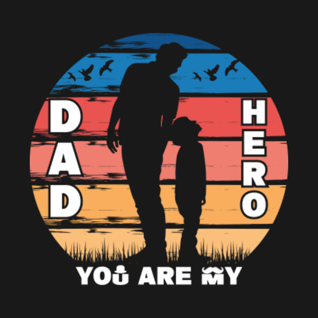 Discover Dad you are my hero - Fathers Day Dad Hero - T-Shirt