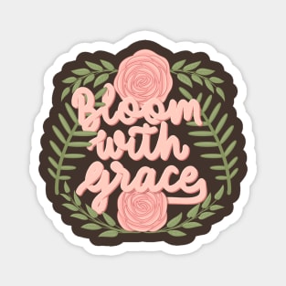 bloom with grace Magnet