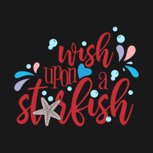 Wish Upon a Starfish T-Shirt