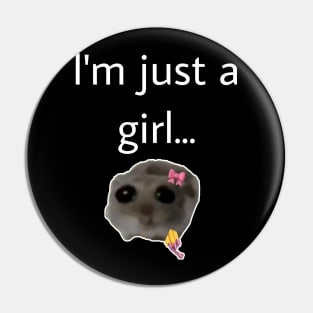 I'm just a girl. Sad hamster meme Pin