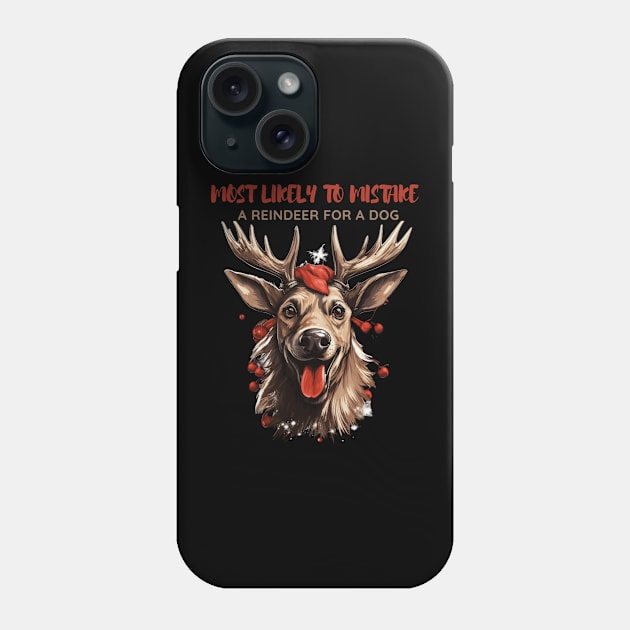 Most Likely To Mistake a Reindeer For a Dog Dog Lover Christmas Phone Case by Positive Designer