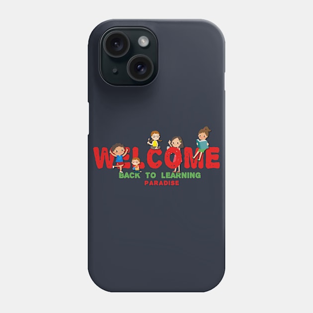 Welcome Back to Learning Paradise Phone Case by designdaking