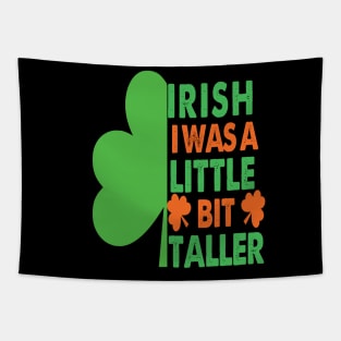 Irish I Was A Little Bit Taller Celebrate St Patricks Day Tee Tapestry