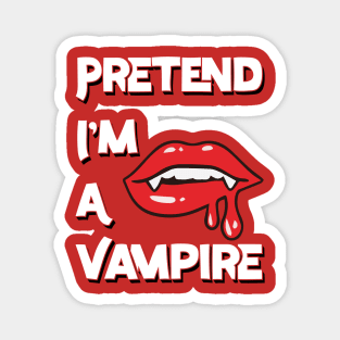Pretend I'm A Vampire v2 Magnet