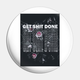 Get Shit Done Pin