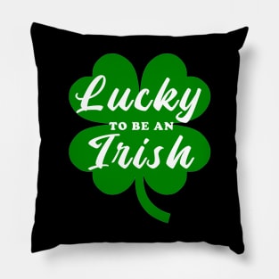 lucky to be an irish Pillow