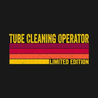 Tube Cleaning Operator T-Shirt