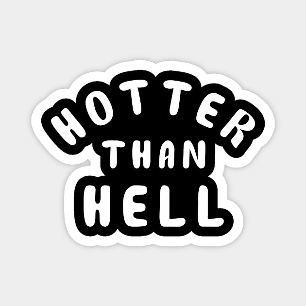 Hotter Than Hell Magnet by sunima