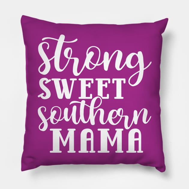 Strong Sweet Southern Mama Pillow by GlimmerDesigns