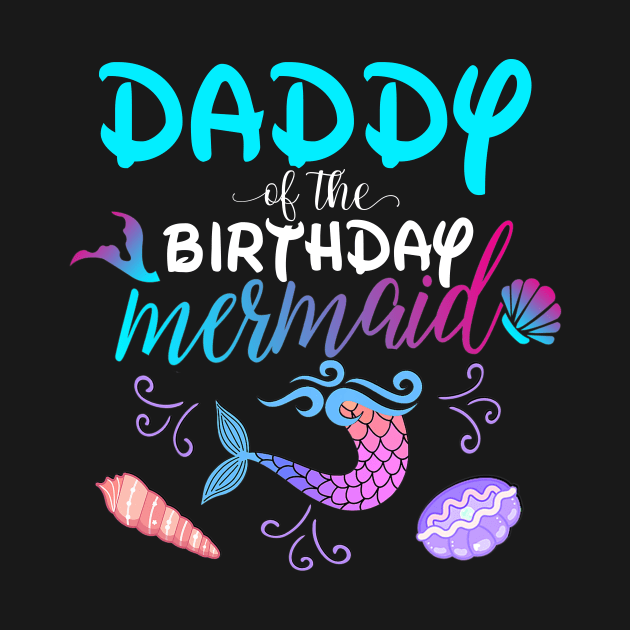 Daddy Of The Birthday Mermaid Matching Family by Foatui