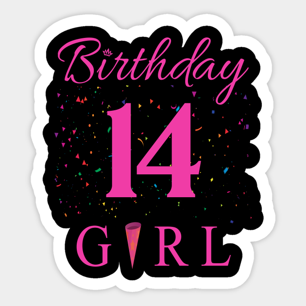 Happy 14Th Birthday Girl - Birthday - Sticker | TeePublic