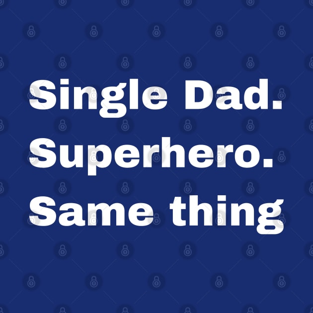 Single dad or Super Hero, it's the same thing by Try It