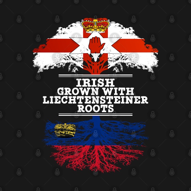 Northern Irish Grown With Liechtensteiner Roots - Gift for Liechtensteiner With Roots From Liechtenstein by Country Flags