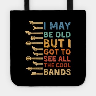 I May Be Old But I Got To See All The Cool Bands Tote