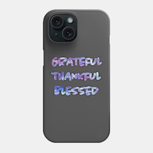 Grateful Thankful Blessed. Phone Case