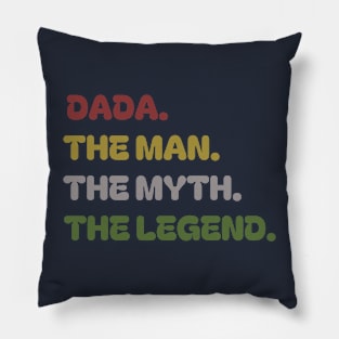 Dada the man the myth the legend , father's day Pillow