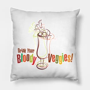 Drink Your Bloody Veggies! Pillow