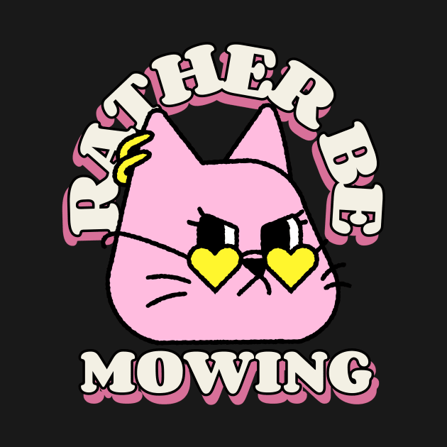 Rather Be Mowing - Pink Cat by Witty Wear Studio