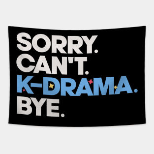 Sorry. Can't. K-drama. Bye. Tapestry