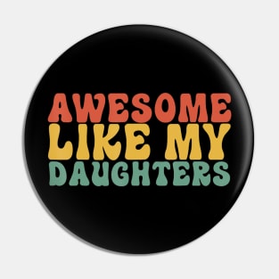 Awesome Like My Daughter Vintage Dad Fathers Day Pin