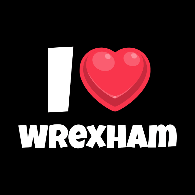 I love Wrexham by victoria@teepublic.com