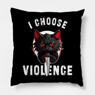 I CHOOSE VIOLENCE Cat: Funny design for cats lover Pillow