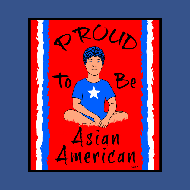 Proud To Be Asian American by Painted Wolfprints