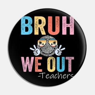 Cute End Of School Year Teacher Summer Bruh We Out Teachers Pin